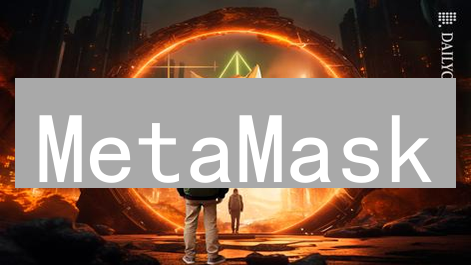 MetaMask：你的Web3通行证，不止于加密钱包